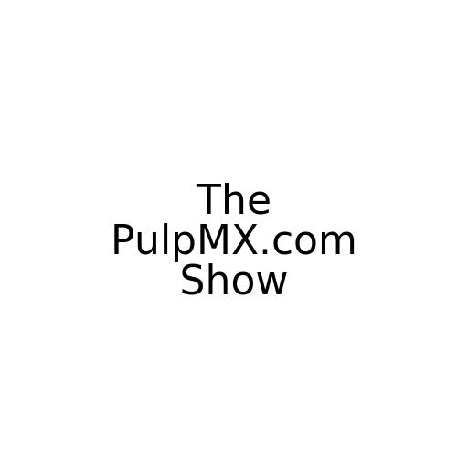 The PulpMX.com Show