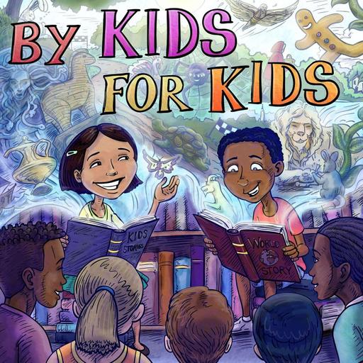 By Kids, For Kids Story Time - Children's Story Podcast