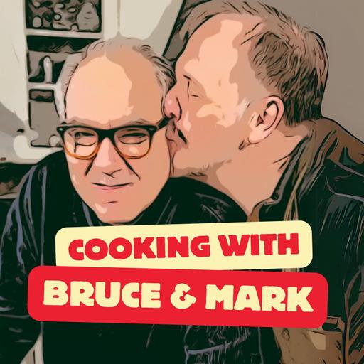 Cooking with Bruce and Mark