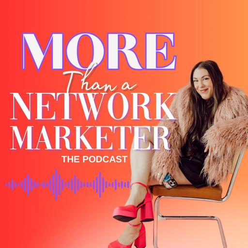 More Than A Network Marketer Podcast