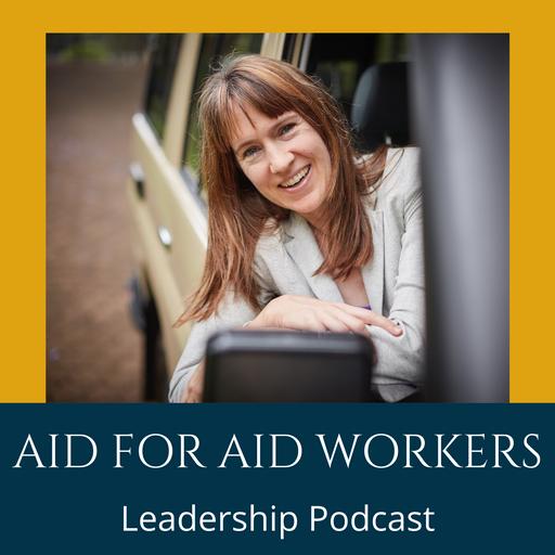 Aid for Aid Workers Leadership Podcast