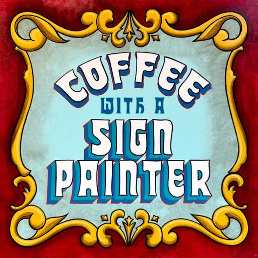 Coffee With a Sign Painter
