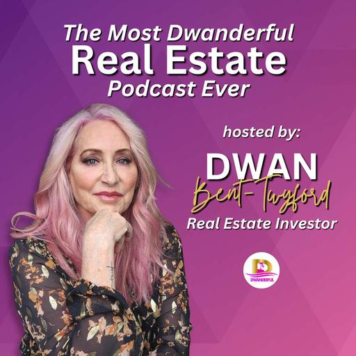 The Most Dwanderful Real Estate Podcast Ever!