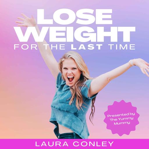 Lose Weight for The Last Time with Laura Conley