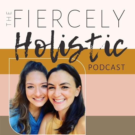 The Fiercely Holistic Podcast
