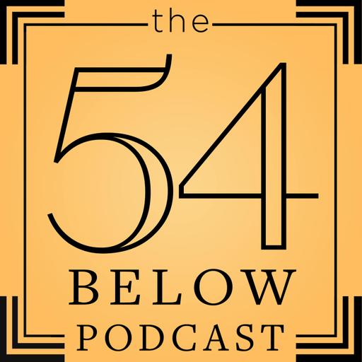 The 54 Below Podcast