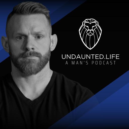 Undaunted.Life: A Man's Podcast by Kyle Thompson