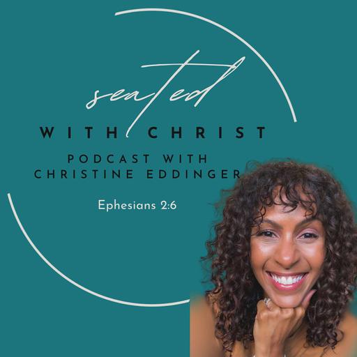 Seated with Christ Podcast with Christine Eddinger