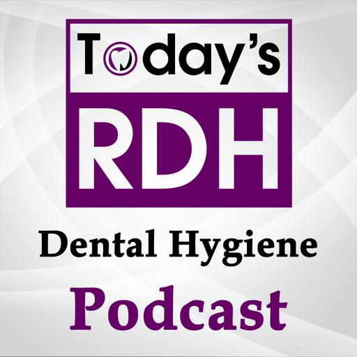 Today's RDH Dental Hygiene Podcast