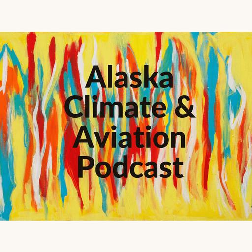 Alaska Climate and Aviation Podcast
