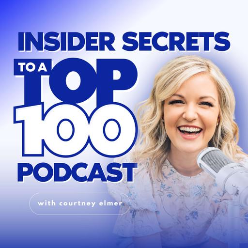 Insider Secrets to a Top 100 Podcast with Courtney Elmer | Podcasting, Marketing, Psychology