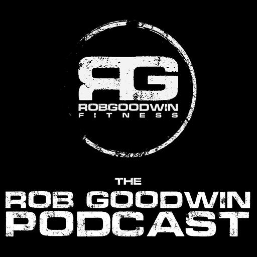 Rob Goodwin Fitness Podcast