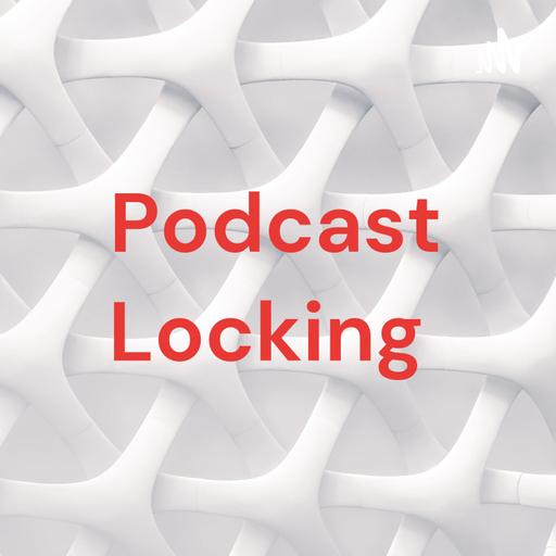 Podcast Locking