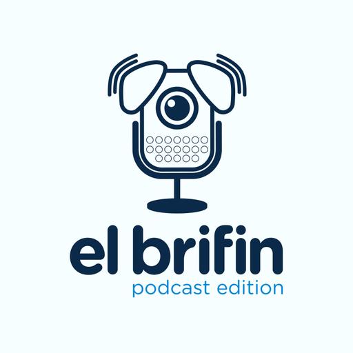 El Brifin: Podcast Edition