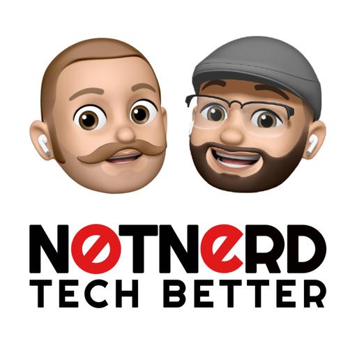 Notnerd Podcast: Tech Better