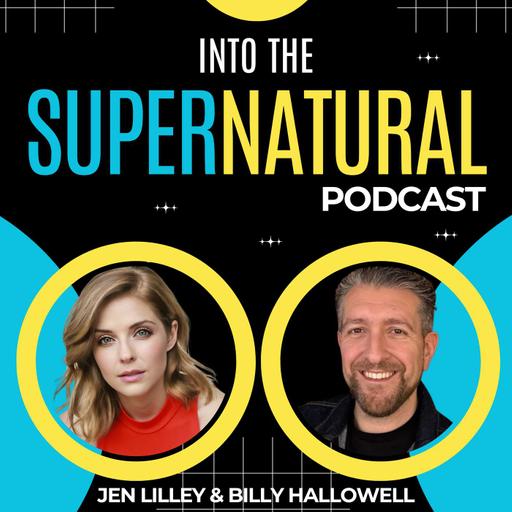 Into the Supernatural With Jen Lilley & Billy Hallowell