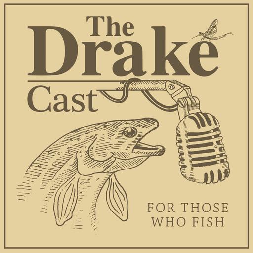 The DrakeCast - A Flyfishing Podcast