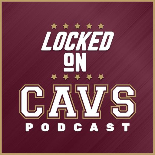 Locked On Cavs - Daily Podcast On The Cleveland Cavaliers