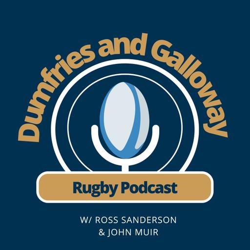 Dumfries &amp; Galloway Rugby Podcast