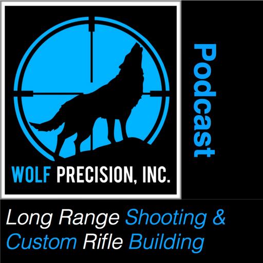 Wolf Precision's Long Range Shooting and Custom Rifle Building Podcast