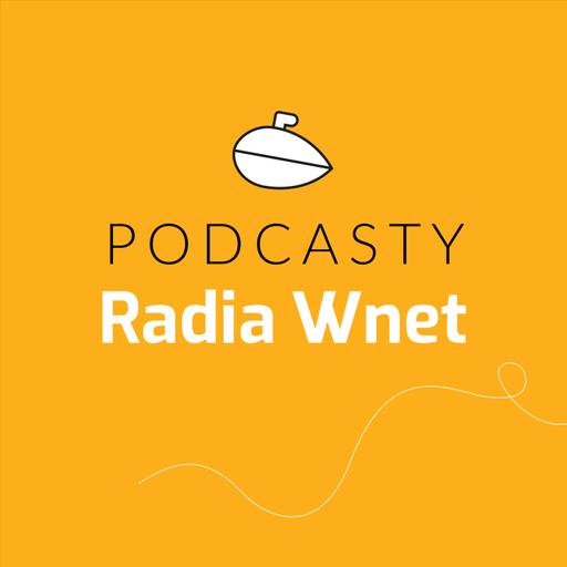 Radio Wnet - Archiwalne podcasty