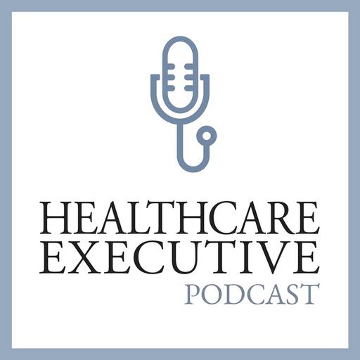 Healthcare Executive Podcast