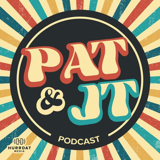 Pat and JT Podcast