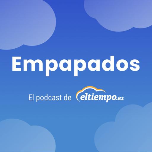 Empapados. El podcast de Eltiempo.es