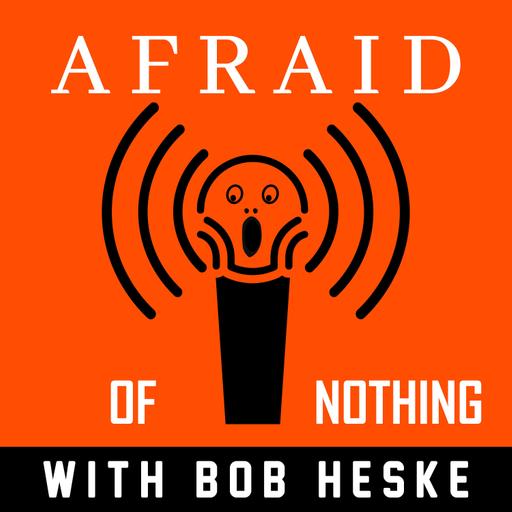 Afraid of Nothing Podcast