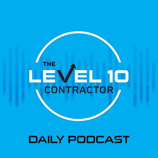 The Level 10 Contractor Daily Podcast