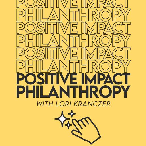 Positive Impact Philanthropy Podcast