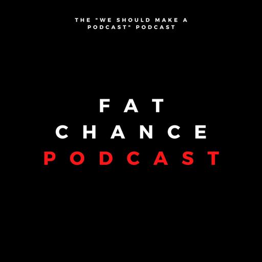 Fat Chance Podcast