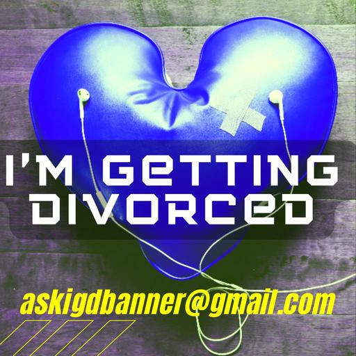 I'm Getting Divorced Podcast