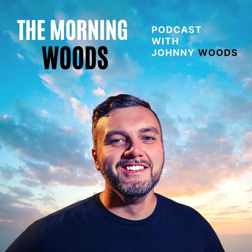 The Morning Woods Podcast with Johnny Woods