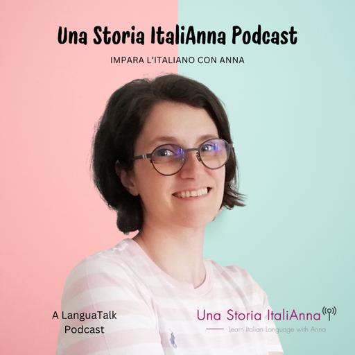 Una Storia ItaliAnna | Italian podcast for intermediate learners.