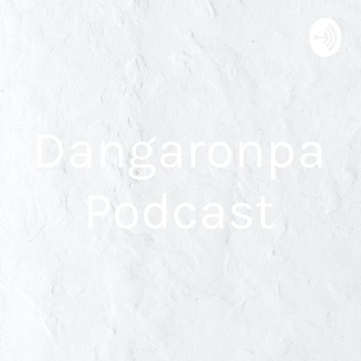 Dangaronpa Podcast