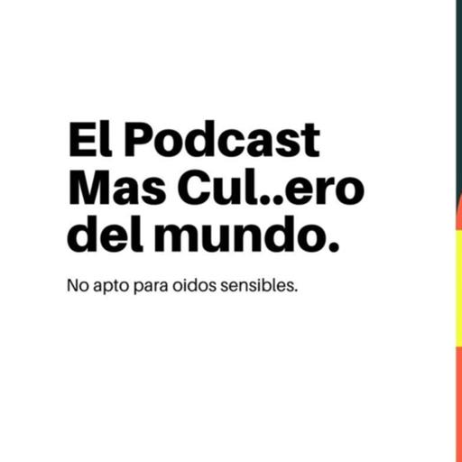 El Podcast más culero del mundo
