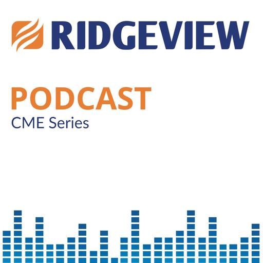 Ridgeview Podcast: CME Series