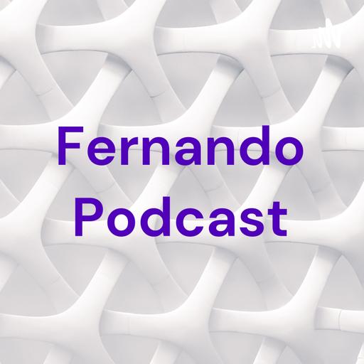 Fernando Podcast