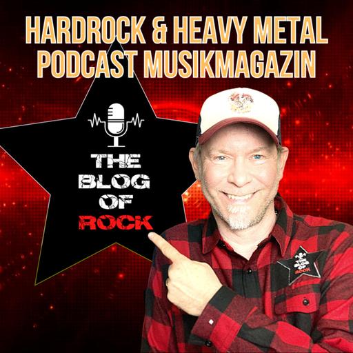 THE BLOG OF ROCK - Das Hardrock & Heavy Metal Podcast MusikMagazin