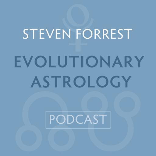 Steven Forrest Evolutionary Astrology Podcast