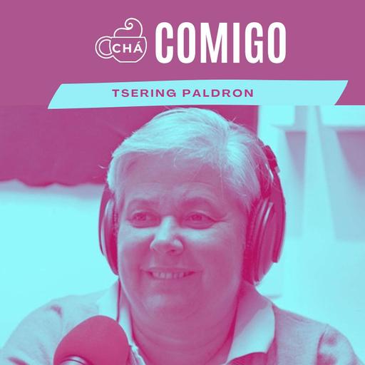 Chá Comigo, Podcast de Tsering Paldron