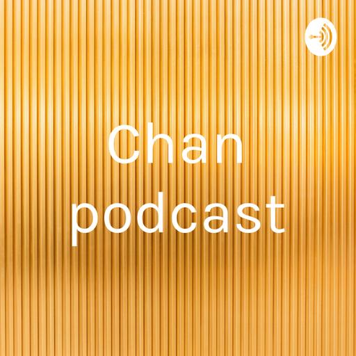 Chan podcast