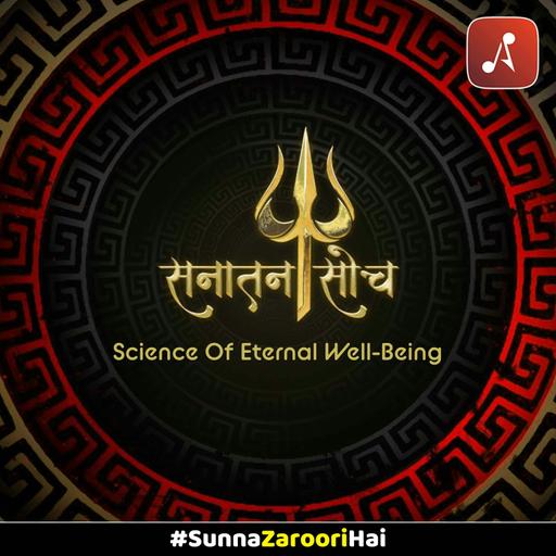 Sanatan Soch : Science of Eternal Well Being (Spiritual Podcast)