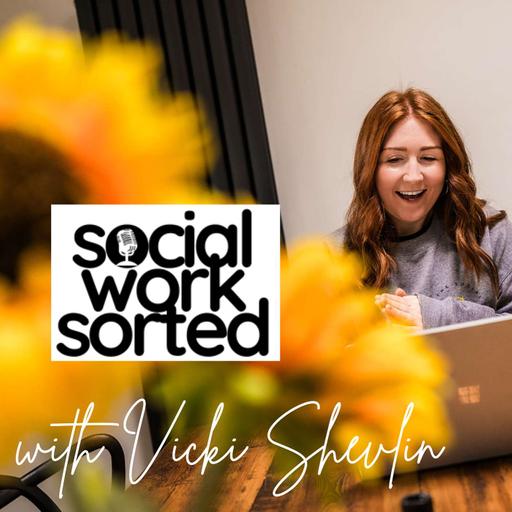 Social Work Sorted with Vicki Shevlin