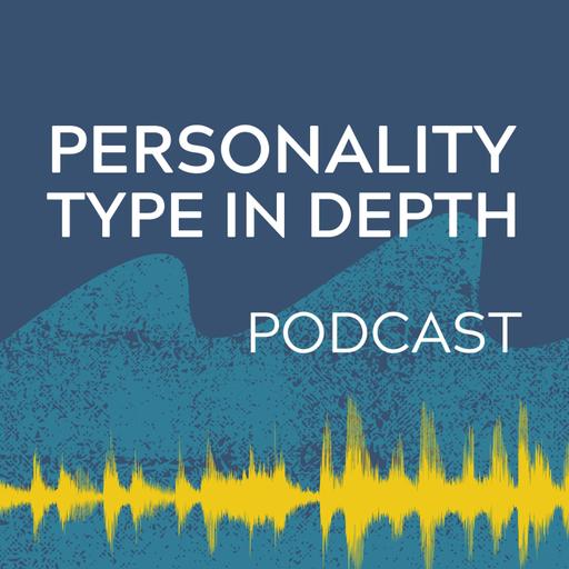 Personality Type in Depth Podcast