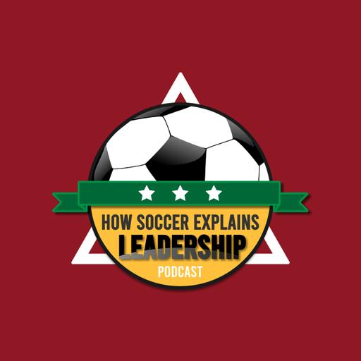 How Soccer Explains Leadership Podcast