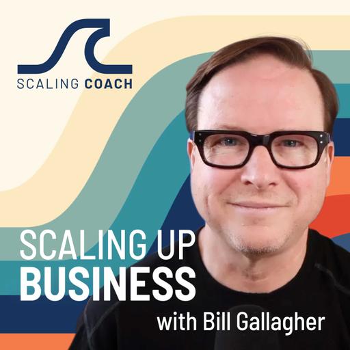 Scaling Up Business with Bill Gallagher