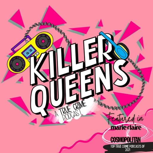 Killer Queens: A True Crime Podcast