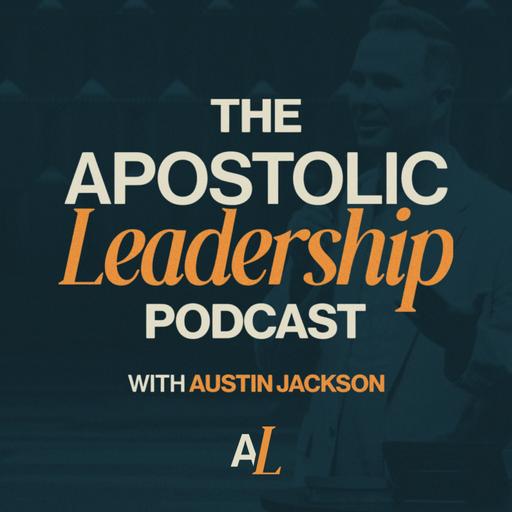 The Apostolic Leadership Podcast